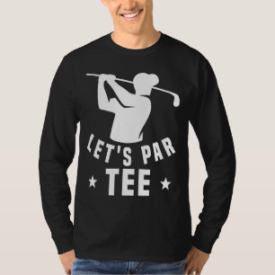 Laten we Par Golf Pun Golfing Quote Party Golfbal T-shirt