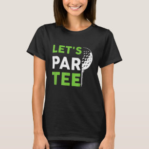 Laten we Par Golf Pun Golfing Quote Party Golfbal T-shirt