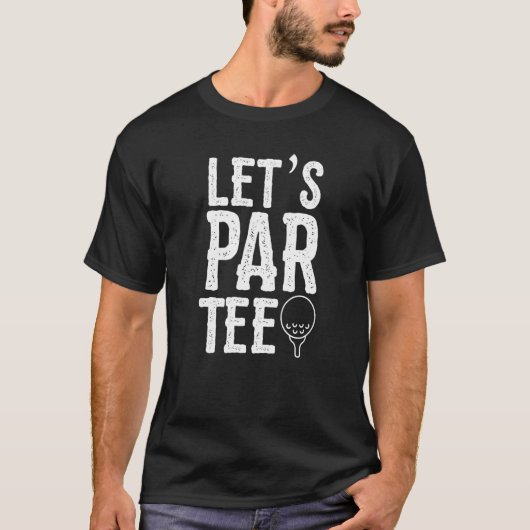 Laten we Par Golfing Pun Golf Party hebben T-shirt (Voorkant)