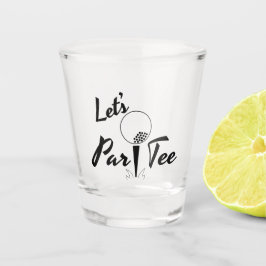 Laten we Par T-shirt Shot Glass Shot Glas