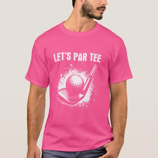 Laten we Par Tee Golf - Grappige Uitdrukking Golf  T-shirt (Voorkant)