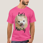Laten we Paw-ty aangepaste hondenfoto maken T-shirt (Voorkant)