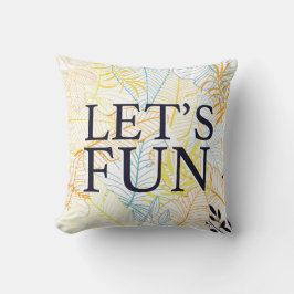 Laten we plezier maken met leuke, casual typografi kussen