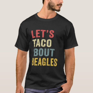 Laten we praten over Beagles Grappige Hond Mam Lie T-shirt