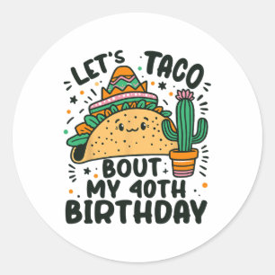 Laten we praten over mijn 40e verjaardag Mexicaans Ronde Sticker