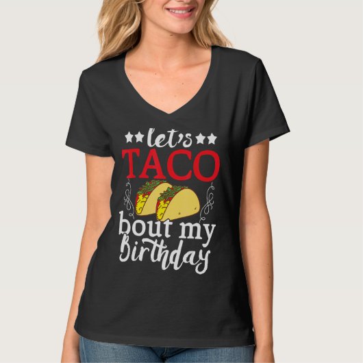 Laten we praten over mijn verjaardag Taco Taco T-shirt (Voorkant)