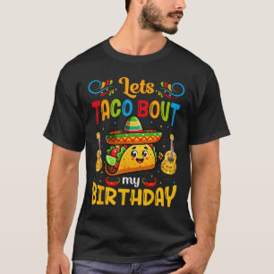 Laten we praten over mijn verjaardag Taco Verjaard T-shirt