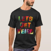 Laten we raar doen t-shirt (Voorkant)