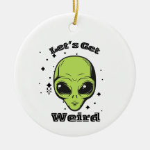 "Laten we raar worden" Alien Ornament