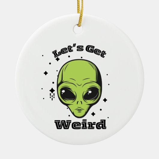 "Laten we raar worden" Alien Ornament (Voorkant)