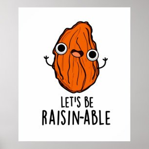 Laten we Raisin-able Funny Raisin Pun zijn Poster