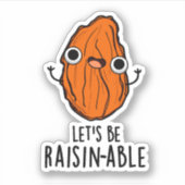 Laten we Raisin-able Funny Raisin Pun zijn Sticker (Voorkant)