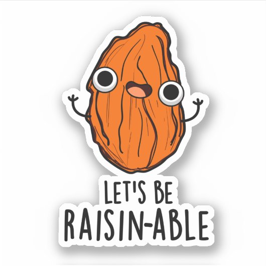 Laten we Raisin-able Funny Raisin Pun zijn Sticker (Voorkant)