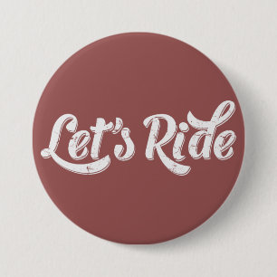 Laten we Ride zien. Ronde Button 7,6 Cm