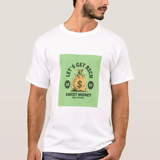 Laten we rijk Zoet Geld krijgen T-shirt (Voorkant)