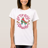 Laten we Roller Schaatsen wegrollen T-shirt (Voorkant)