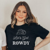 Laten we Rowdy Country Bachelorette Feest halen T-shirt