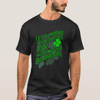 Laten we Saint Patrick's Day weer geweldig maken T-shirt