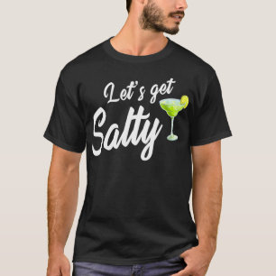 Laten we Salty Margarita Drink zomervakantie halen T-shirt