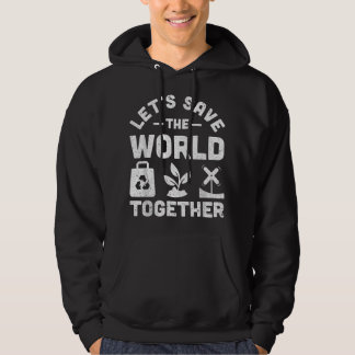 Laten we samen de wereld redden tegen klimaatveran hoodie