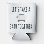 Laten we samen een bad nemen blikjeskoeler (Voorkant)