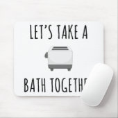 Laten we samen een bad nemen muismat (Met muis)