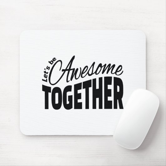 Laten we samen Geweldige zijn Muismat (Met muis)