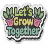 Laten we samen groeien – positief Plant Sticker (Voorkant)