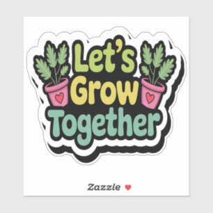 Laten we samen groeien – positief Plant Sticker