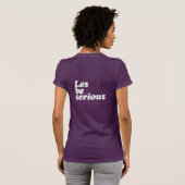 Laten we serieus zijn t-shirt (Achterkant volledig)