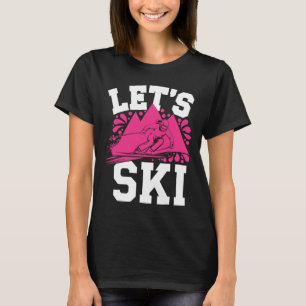 Laten we Ski Girl Humor Wintersport en Sneeuwadven T-shirt