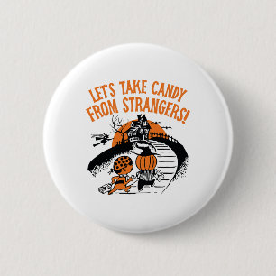 Laten we Snoep nemen van vreemden Grappige Hallowe Ronde Button 5,7 Cm