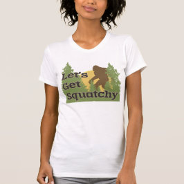 Laten we Squatchy halen T-shirt
