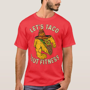 Laten we Taco 'Bout Fitness Funny Meican Bodybuild T-shirt