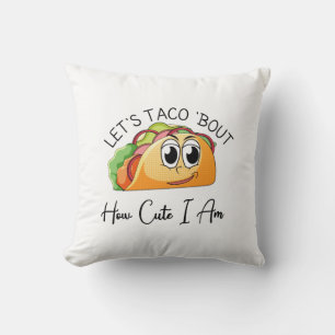 Laten we Taco 'Bout How Cute I Am' Kussen