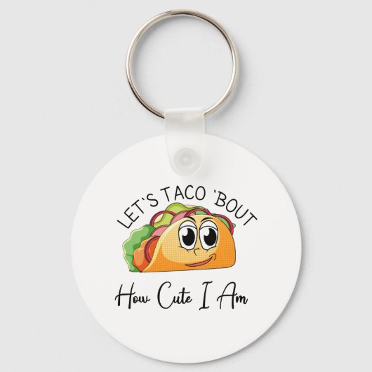 Laten we Taco 'Bout How Cute I Am' Sleutelhanger (Voorkant)
