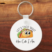 Laten we Taco 'Bout How Cute I Am' Sleutelhanger (Voorkant)
