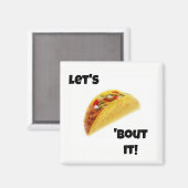Laten we Taco 'Bout it! Magnet (Voorkant / Achterkant)