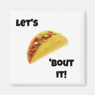 Laten we Taco 'Bout it! Magnet