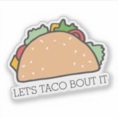 Laten we Taco Bout It Schattigee Mexicaanse eten w Sticker (Voorkant)