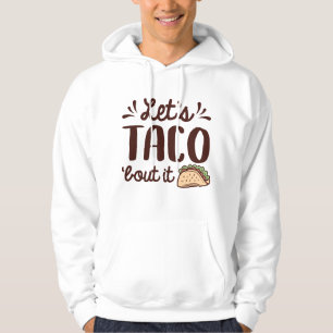 Laten we Taco "Bout it" zeggen Hoodie