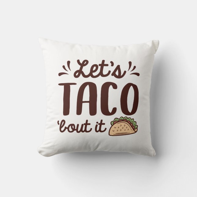 Laten we Taco "Bout it" zeggen Kussen (Voorkant)