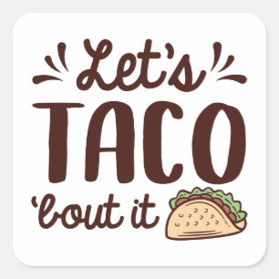 Laten we Taco "Bout it" zeggen Vierkante Sticker