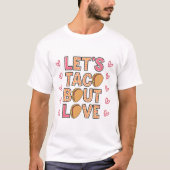 Laten we Taco Bout Love T-shirt (Voorkant)