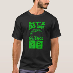 Laten we Taco Bout Science March Mexican Food Gag  T-shirt