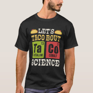 Laten we Taco Bout Science Periodic Table Chemistr T-shirt