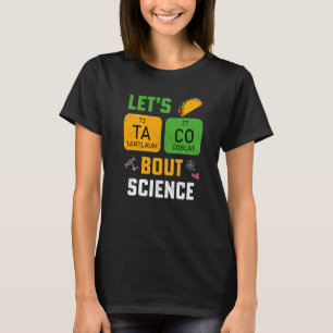 Laten we taco 'bout wetenschap grap docent wetensc t-shirt