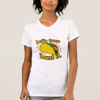 Laten we taco er maar over vertellen t-shirt