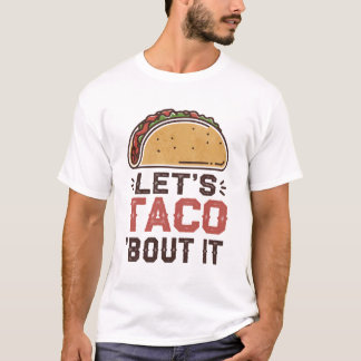 Laten we taco er maar over vertellen t-shirt