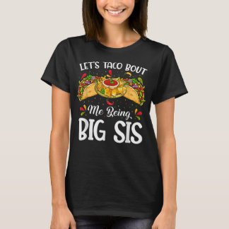 Laten we Taco erop wijzen dat ik Big Sister Funny T-shirt